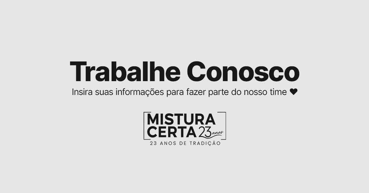 Trabalhe conosco | Mistura Certa | Rio de Janeiro